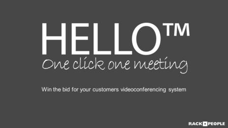 Win the bid for your customers videoconferencing system.