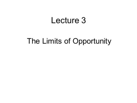 Lecture 3 The Limits of Opportunity. Today’s Topics Final conclusions about mobility in the U.S. Is rising inequality in America a problem? Is there a.