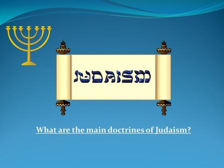 What are the main doctrines of Judaism?