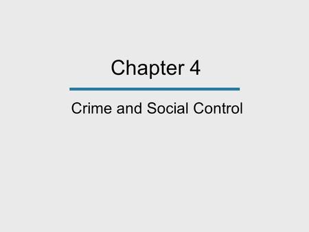 Chapter 4 Crime and Social Control. Chapter Outline The Global Context: International Crime and Violence Sources of Crime Statistics Sociological Theories.