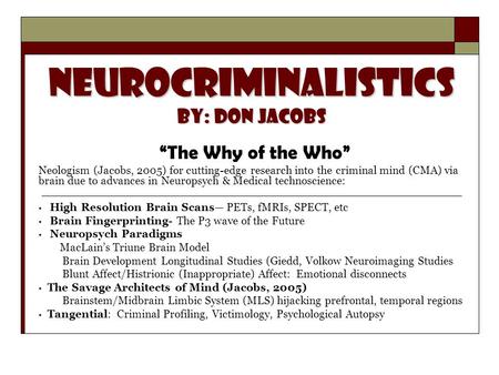 NEUROCRIMINALISTicS By: Don Jacobs