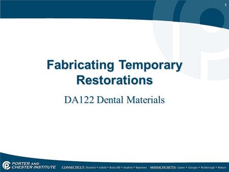 1 Fabricating Temporary Restorations DA122 Dental Materials.