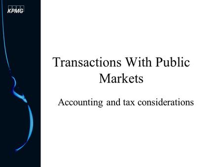 Transactions With Public Markets Accounting and tax considerations.