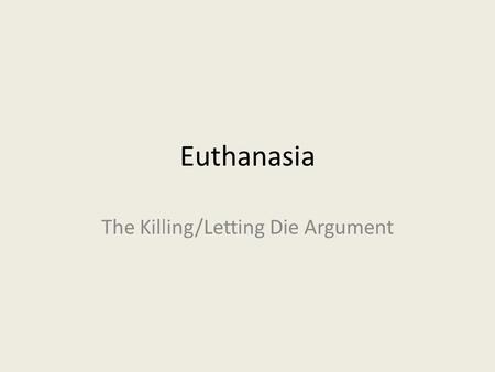 The Killing/Letting Die Argument