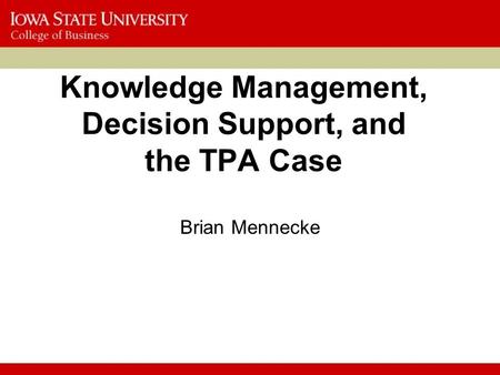 Knowledge Management, Decision Support, and the TPA Case