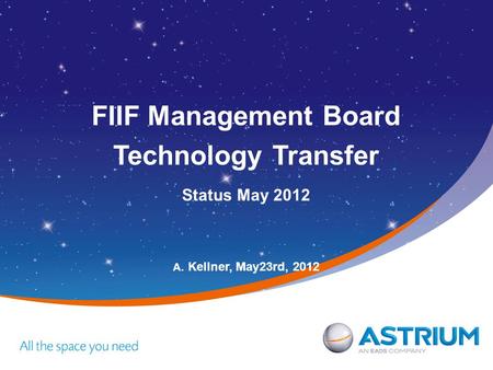 FIIF Management Board Technology Transfer Status May 2012 A. Kellner, May23rd, 2012.