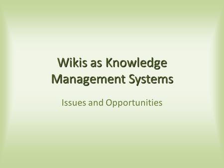 Wikis as Knowledge Management Systems Issues and Opportunities.