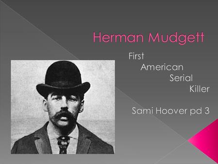  born in Gilmanton, New Hampshire, on May 16, 1861, › Children of Levi Mudgett & Theodate Price  Father was a drunk  School classmates forced him to.