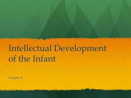 Intellectual Development of the Infant