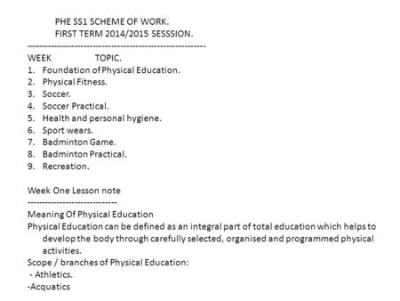 PHE SS1 SCHEME OF WORK. FIRST TERM 2014/2015 SESSSION.  WEEK TOPIC.