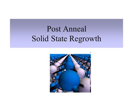 Post Anneal Solid State Regrowth