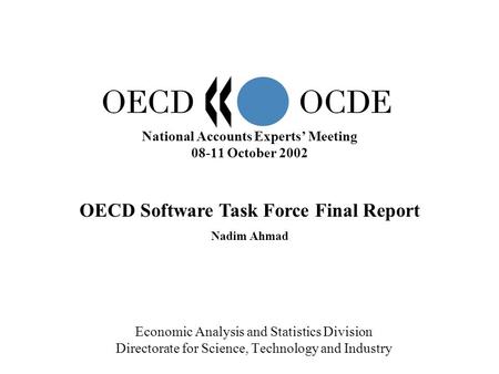 National Accounts Experts’ Meeting 08-11 October 2002 Economic Analysis and Statistics Division Directorate for Science, Technology and Industry OECD.