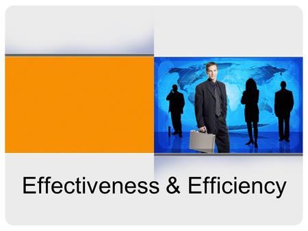 Effectiveness & Efficiency. Organisational performance can be seen as consisting of two dimensions: –Effectiveness –Efficiency.