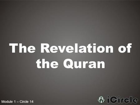 Module 1 – Circle 14 The Revelation of the Quran.