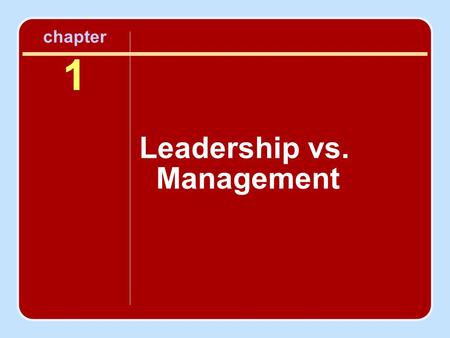 Chapter 1 Leadership vs. Management. Differentiate Management & Leadership.