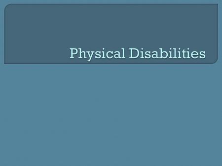  Orthopaedic  Neuromuscular  Cardiovascular  Pulmonary disorders.