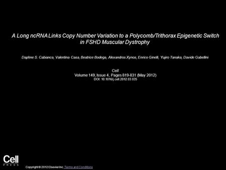 A Long ncRNA Links Copy Number Variation to a Polycomb/Trithorax Epigenetic Switch in FSHD Muscular Dystrophy Daphne S. Cabianca, Valentina Casa, Beatrice.