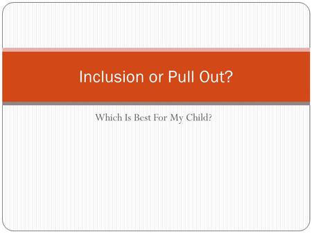 Which Is Best For My Child? Inclusion or Pull Out?