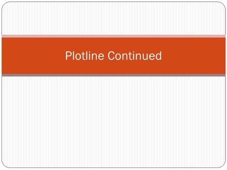 Plotline Continued. Focus Lesson – Tuesday – 9/13 Rising Action.