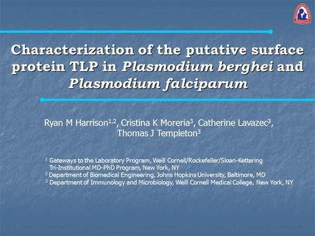 Characterization of the putative surface protein TLP in Plasmodium berghei and Plasmodium falciparum Ryan M Harrison 1,2, Cristina K Moreria 3, Catherine.