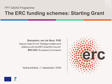 Gianpietro van de Goor, PhD Deputy Head of Unit “Strategic matters and relations with the ERC Scientific Council” ERC-DIS / European Commission Kalkara/Malta,