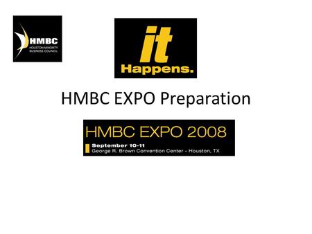 HMBC EXPO Preparation. AGENDA Introduction of Participants Setting Expectations Corporate Preparation – What to Expect – How to present your Company MBE.