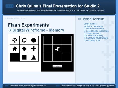 MONDAY, MARCH 12, 2007  Interactive Design and Game Development  Savannah College of Art and Design  Savannah, Georgia  Chris Quinn 