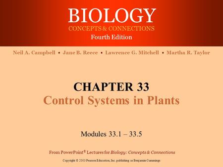 BIOLOGY CONCEPTS & CONNECTIONS Fourth Edition Copyright © 2003 Pearson Education, Inc. publishing as Benjamin Cummings Neil A. Campbell Jane B. Reece Lawrence.