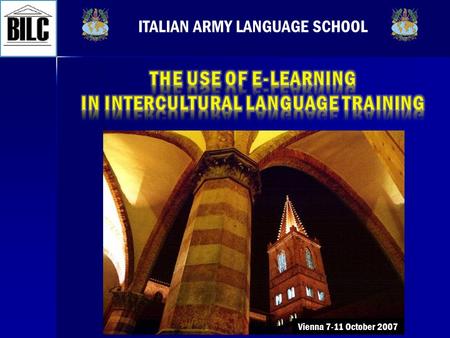 ITALIAN ARMY LANGUAGE SCHOOL Vienna 7-11 October 2007.