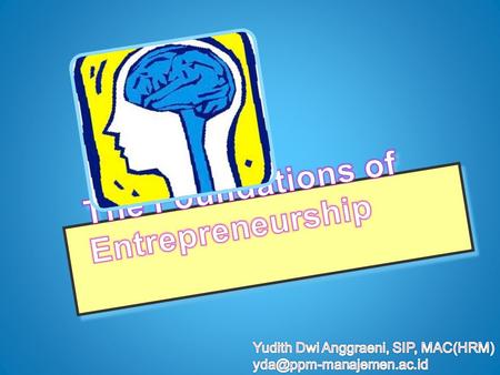 Copyright 2008 Prentice Hall Publishing The World of the Entrepreneur Every year in the U.S., entrepreneurs launch 850,000 new businesses. Entrepreneurial.