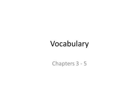 Vocabulary Chapters 3 - 5. First of all… Writing Assignment 2: Due Monday, Feb. 20 “The book is an allegory. The boys are presented as typical of human.