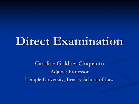 Direct Examination Caroline Goldner Cinquanto Adjunct Professor