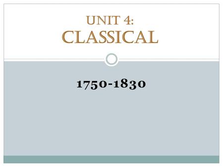 1750-1830 Unit 4: Classical. Review Phrase Cadence Homophonic  “Having one part or melody predominating”  All sounds (full chords) moving at the same.