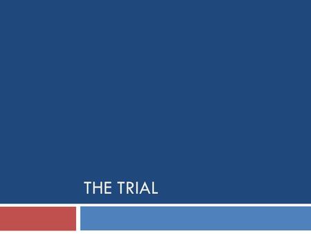 THE TRIAL. For next time:  Read page 89-94 in Pakes.