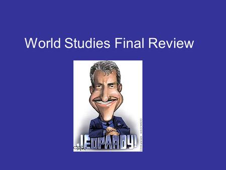 World Studies Final Review. World Studies Jeopardy AfghanistanIranIraqIsraelVocabulary 100 200 300 400 500.