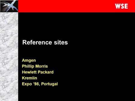 1 Reference sites Amgen Phillip Morris Hewlett Packard Kremlin Expo ’98, Portugal.