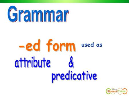 Used as. The ground is covered by _________ (fall) leaves. fallen 1. Past Participle used as attribute.