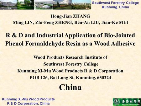 Hong-Jian ZHANG Ming LIN, Zhi-Feng ZHENG, Ben-An LIU, Jian-Ke MEI R & D and Industrial Application of Bio-Jointed Phenol Formaldehyde Resin as a Wood Adhesive.