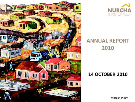 ANNUAL REPORT 2010 Morgan Pillay 14 OCTOBER 2010.