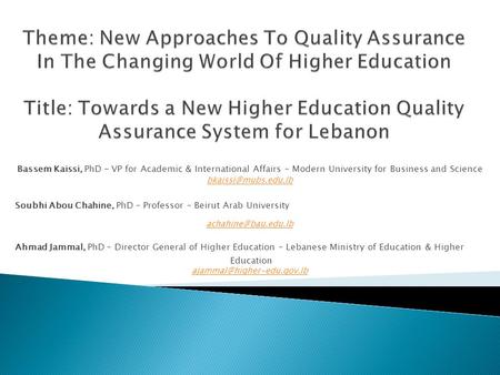 Bassem Kaissi, PhD – VP for Academic & International Affairs – Modern University for Business and Science Soubhi Abou Chahine, PhD.