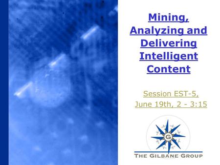 Mining, Analyzing and Delivering Intelligent Content Session EST-5, June 19th, 2 - 3:15.