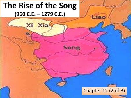 The Rise of the Song (960 C.E. – 1279 C.E.) Chapter 12 (2 of 3)