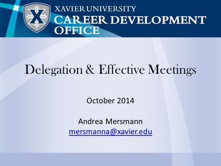 Delegation & Effective Meetings October 2014 Andrea Mersmann