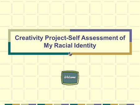 Creativity Project-Self Assessment of My Racial Identity.