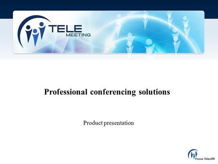 Professional conferencing solutions Product presentation.