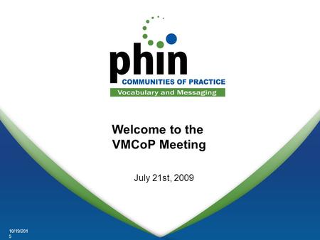 Page 0 10/19/2015 Welcome to the VMCoP Meeting July 21st, 2009.