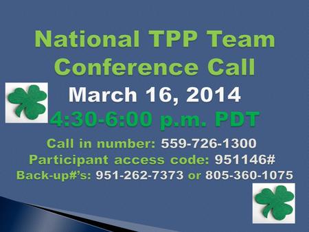 Your meeting host team: Tom Hocking – National TPP Team Data Manager - Notes/Report/FB Global TPP Page Lisa Oldendorp – In-call.