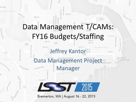 Data Management T/CAMs: FY16 Budgets/Staffing Jeffrey Kantor Data Management Project Manager.