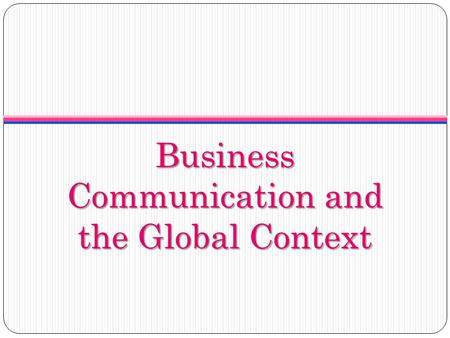 Business Communication and the Global Context