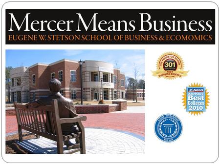 Mercer University  Over 175 years of excellence  Over 8,000 students  11 schools and colleges--one of the most comprehensive universities of its size.